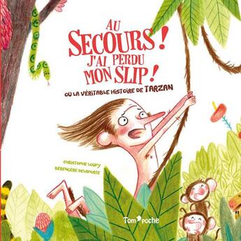 Couverture du livre « Au secours ! j'ai perdu mon slip ! » de Christophe Loupy et Berengere Delaporte aux éditions Tom Poche