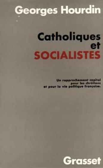 Couverture du livre « Catholiques et socialistes » de Georges Hourdin aux éditions Grasset