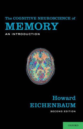 Couverture du livre « The Cognitive Neuroscience of Memory: An Introduction » de Eichenbaum Howard aux éditions Oxford University Press Usa