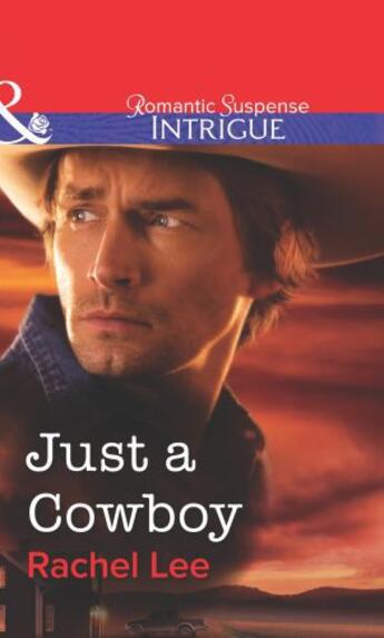 Couverture du livre « Just a Cowboy (Mills & Boon Intrigue) » de Rachel Lee aux éditions Mills & Boon Series