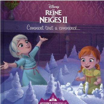 Couverture du livre « La Reine des Neiges 2 : histoires d'Arendelle Tome 12 : comment tout a commencé... » de Disney aux éditions Disney Hachette