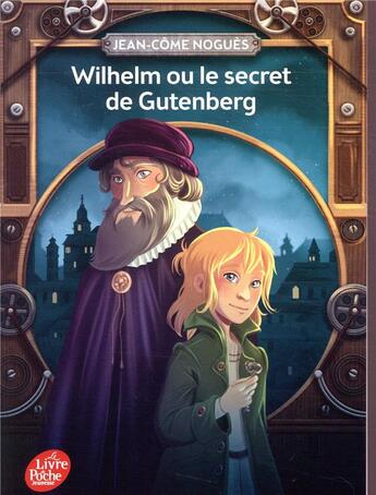 Couverture du livre « Wilhelm ou le secret de Gutenberg » de Jean-Come Nogues aux éditions Le Livre De Poche Jeunesse