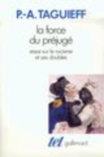 Couverture du livre « Tel - la force du prejuge - essai sur le racisme et ses doubles » de Taguieff Pierre-Andr aux éditions Gallimard (patrimoine Numerise)