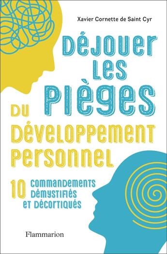 Couverture du livre « Déjouer les pièges du développement personnel ; 10 commandements démystifiés et décortiqués » de Xavier Cornette De Saint Cyr aux éditions Flammarion