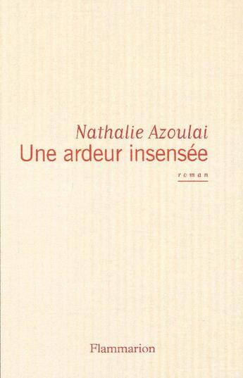 Couverture du livre « Une ardeur insensée » de Nathalie Azoulai aux éditions Flammarion