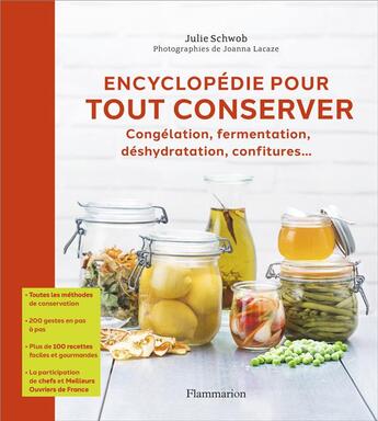 Couverture du livre « Encyclopédie pour tout conserver ; congélation, fermentation, deshydratatio, confitures... » de Julie Schwob aux éditions Flammarion