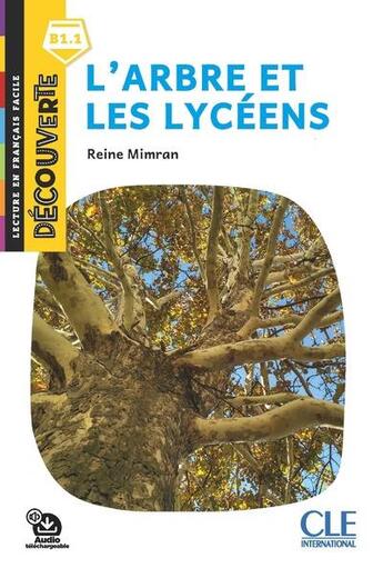 Couverture du livre « Découverte niveau 5 - L'arbre et les lycéens 2ed » de Reine Mimran aux éditions Cle International