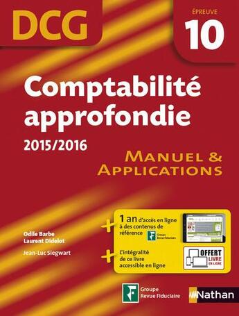 Couverture du livre « Comptabilité approfondie 2015/2016 ; épreuve 10 DCG ; manuel et application » de Odile Barbe et Laurent Didelot et Jean-Luc Siegwart aux éditions Nathan