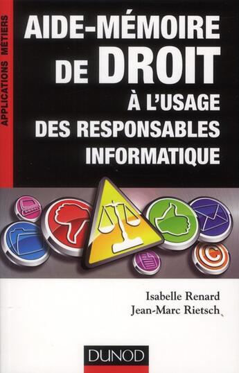 Couverture du livre « Aide-mémoire de droit à l'usage des responsables informatiques » de Jean-Marc Rietsch et Isabelle Renard aux éditions Dunod