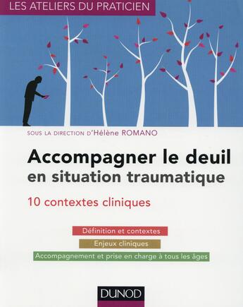 Couverture du livre « Accompagner le deuil en situation traumatique ; dix situations cliniques » de Helene Romano aux éditions Dunod