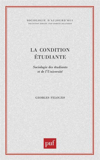 Couverture du livre « La condition etudiante - sociologie des etudiants et de l'universite » de Georges Felouzis aux éditions Puf