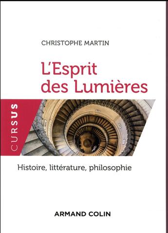 Couverture du livre « L'esprit des Lumières ; histoire, littérature, philosophie » de Christophe Martin aux éditions Armand Colin