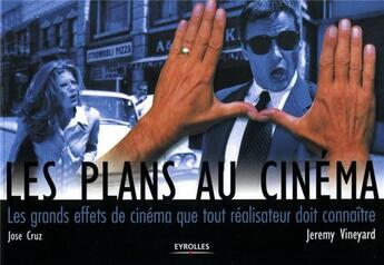 Couverture du livre « Les plans au cinéma ; les grands effets de cinéma que tout réalisateur doit connaître » de Cruz/Vineyard aux éditions Eyrolles