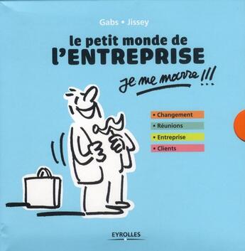 Couverture du livre « Le petit monde de l'entreprise ; je me marre !!! coffret ; changement ; réunions, entreprise, clients » de Jissey et Gabs aux éditions Organisation