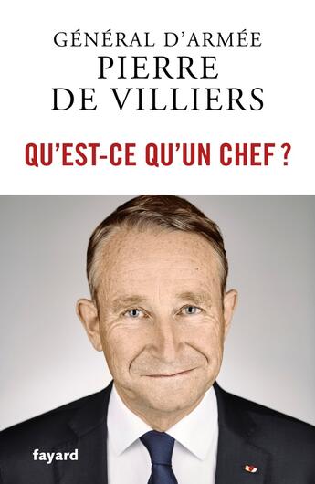 Couverture du livre « Qu'est-ce qu'un chef ? » de Pierre De Villiers aux éditions Fayard