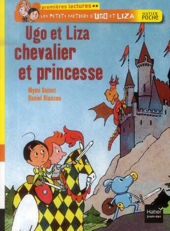 Couverture du livre « Les petis métiers d'Ugo et Liza ; Ugo et Liza, chevalier et princesse » de Mymi Doinet et Daniel Blancou aux éditions Hatier