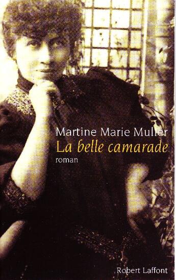 Couverture du livre « La belle camarade » de Martine-Marie Muller aux éditions Robert Laffont