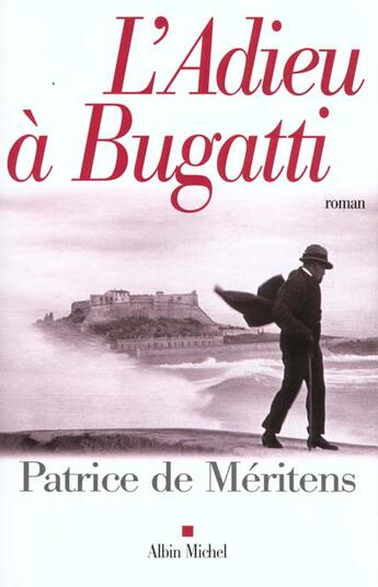 Couverture du livre « L'Adieu à Bugatti : Lettre à Ettore trouvée au chevet de son frère Rembrandt » de Patrice De Méritens aux éditions Albin Michel