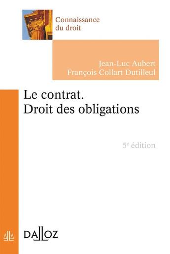 Couverture du livre « Le contrat ; droit des obligations (5e édition) » de Jean-Luc Aubert et Francois Collart Dutilleul aux éditions Dalloz