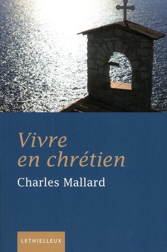 Couverture du livre « Vivre en chrétien » de Charles Mallard aux éditions Lethielleux