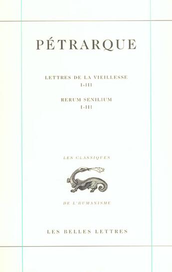 Couverture du livre « Lettres de la vieillesse t1 livres 1-3 » de Petrarque aux éditions Belles Lettres