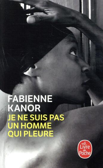 Couverture du livre « Je ne suis pas un homme qui pleure » de Fabienne Kanor aux éditions Le Livre De Poche