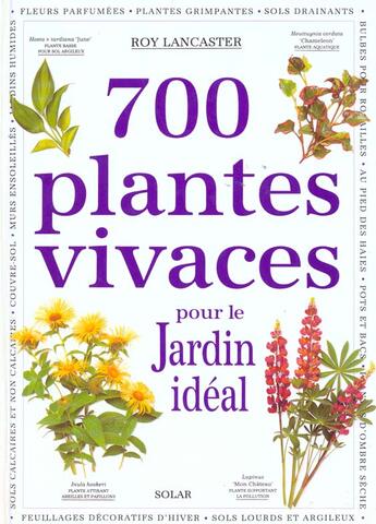 Couverture du livre « 700 plantes vivaces pour le jardin ideal » de Roy Lancaster aux éditions Solar