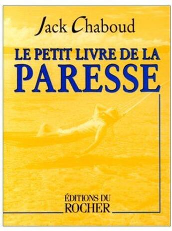 Couverture du livre « Le petit livre de la paresse » de Chaboud J aux éditions Rocher