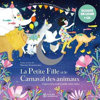 Couverture du livre « La petite fille et le carnaval des animaux » de Seng Soun Ratanavanh et Florence Desnouveaux aux éditions Didier Jeunesse