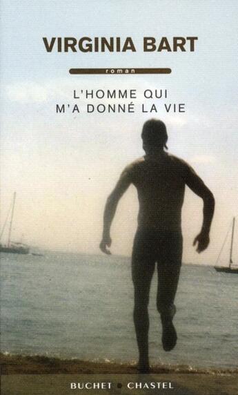 Couverture du livre « L'homme qui m'a donné la vie » de Virginia Bart aux éditions Buchet Chastel