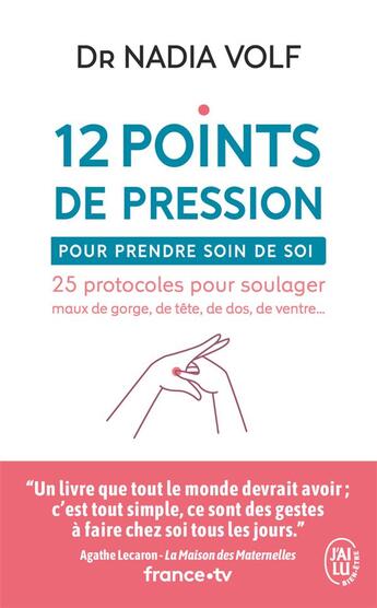 Couverture du livre « 12 points de pression pour prendre soin de soi : 25 protocoles pour soulager maux de gorge, de tête, de dos, de ventre... » de Nadia Volf aux éditions J'ai Lu