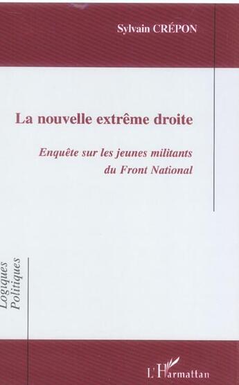 Couverture du livre « La nouvelle extreme droite - enquete sur les jeunes militants du front national » de Sylvain Crepon aux éditions L'harmattan