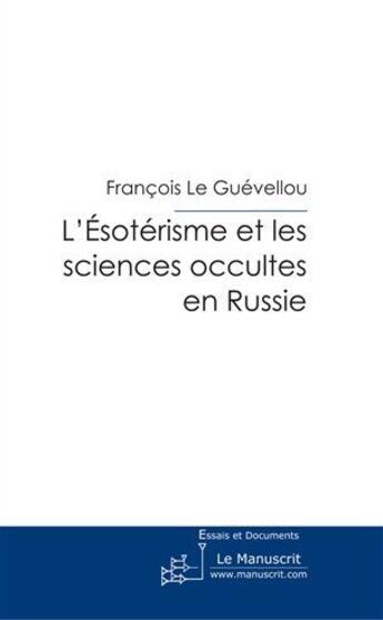 Couverture du livre « L'esoterisme et les sciences occultes en russie » de Le Guevellou F. aux éditions Le Manuscrit