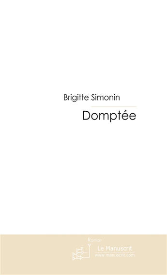 Couverture du livre « Domptée » de Simonin-B aux éditions Le Manuscrit