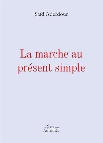 Couverture du livre « La marche au présent simple » de Said Aderdour aux éditions Amalthee