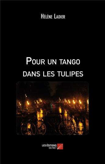 Couverture du livre « Pour un tango dans les tulipes » de Helene Ladier aux éditions Editions Du Net