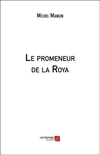 Couverture du livre « Le promeneur de la Roya » de Michel Mangin aux éditions Editions Du Net