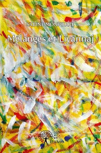 Couverture du livre « Mélanges et liyannaj » de Sabine Monpierre aux éditions Edilivre