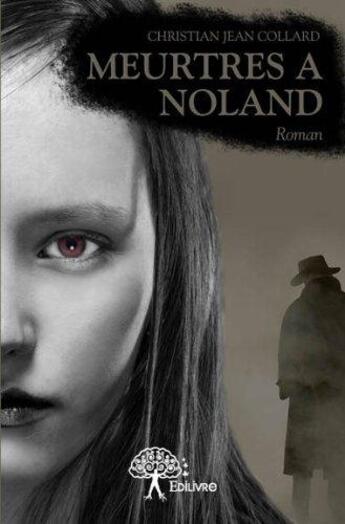 Couverture du livre « Meurtres à Noland » de Christian-Jean Collard aux éditions Edilivre