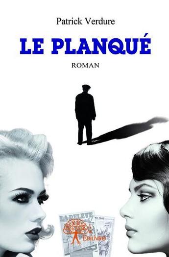 Couverture du livre « Le planqué » de Patrick Verdure aux éditions Edilivre