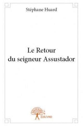 Couverture du livre « Le retour du seigneur Assustador » de Stephane Huard aux éditions Edilivre