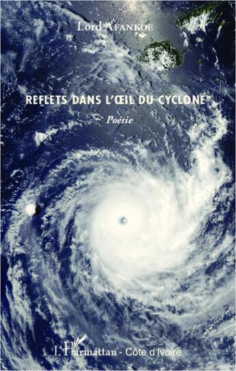 Couverture du livre « Reflets dans l'oeil du cyclone » de Lord Afankoe aux éditions L'harmattan