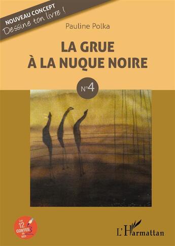 Couverture du livre « La grue à la nuque noire t.4 » de Pauline Polka aux éditions L'harmattan