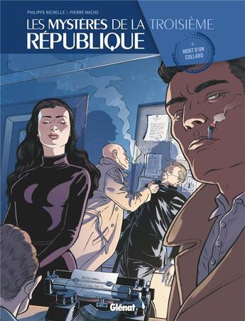 Couverture du livre « Les mystères de la troisième République Tome 5 : mort d'un collabo » de Philippe Richelle et Pierre Wachs aux éditions Glenat