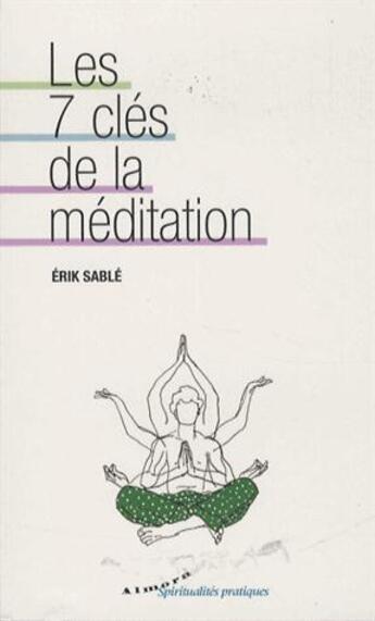 Couverture du livre « Les 7 clés de la méditation » de Erik Sablé aux éditions Almora