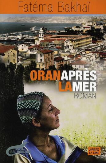 Couverture du livre « Oran après la mer » de Fatima Bakhai aux éditions Apres La Lune