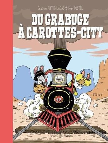 Couverture du livre « Du grabuge à Carottes-City » de Beatrice Ruffie Lacas et Yann Postel aux éditions Clair De Lune