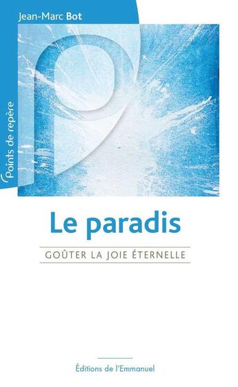 Couverture du livre « Le Paradis - Goûter la joie éternelle » de Jean-Marc Bot aux éditions Emmanuel