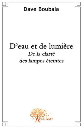 Couverture du livre « D'eau et de lumière » de Dave Boubala aux éditions Edilivre