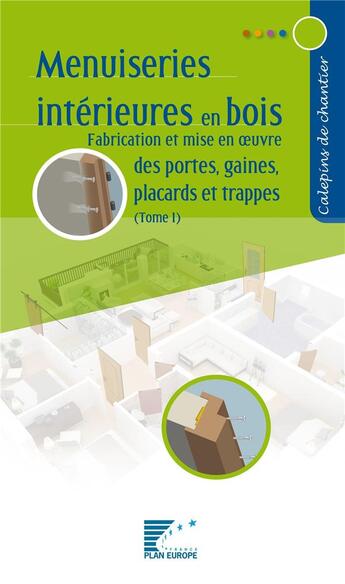 Couverture du livre « Menuiseries intérieures en bois t.1 : fabrication et mise en oeuvre des portes, gaines, placards et trappes » de  aux éditions Sebtp